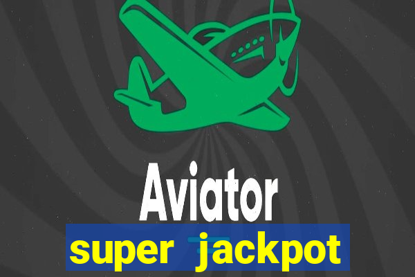 super jackpot casino slots