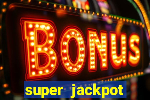 super jackpot casino slots