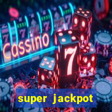 super jackpot casino slots