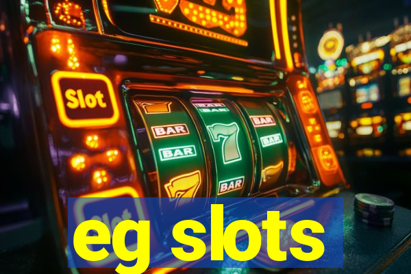 eg slots