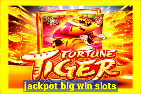 jackpot big win slots