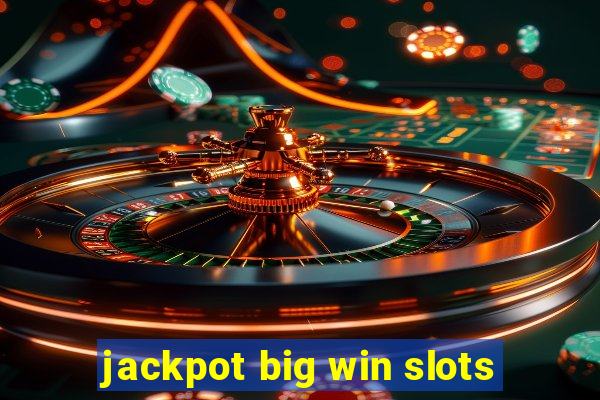 jackpot big win slots