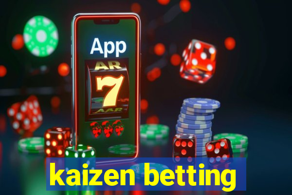 kaizen betting