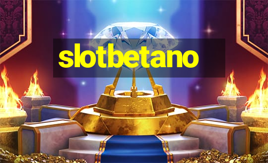 slotbetano