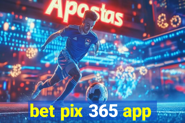 bet pix 365 app