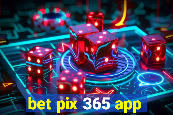 bet pix 365 app