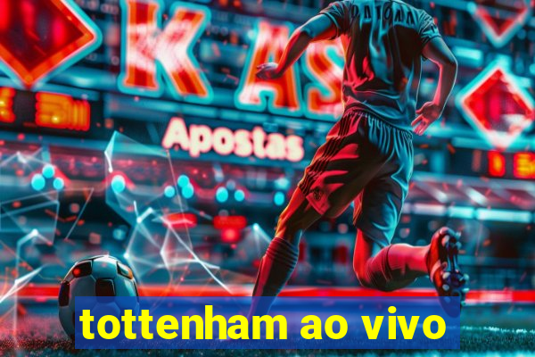 tottenham ao vivo