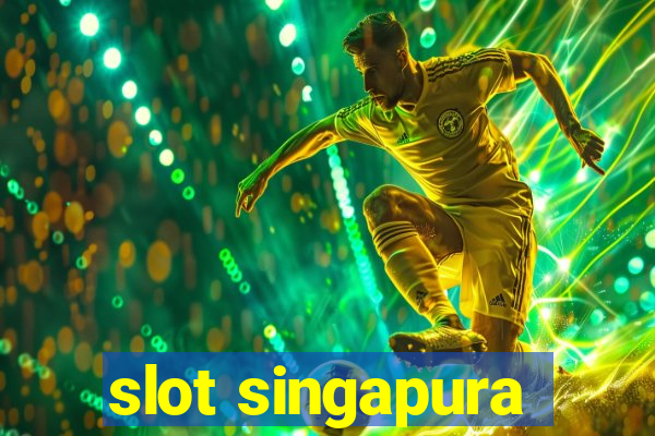 slot singapura