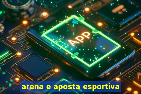 arena e aposta esportiva