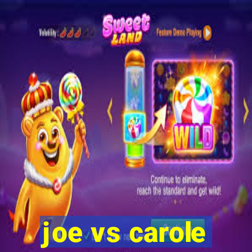 joe vs carole