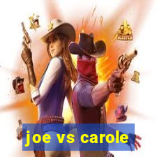 joe vs carole