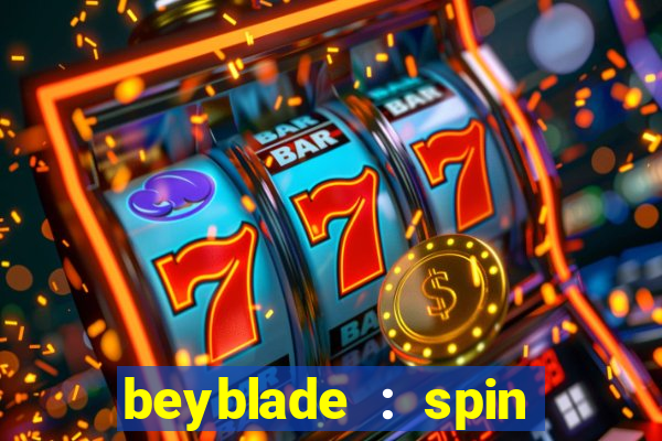 beyblade : spin blade 3