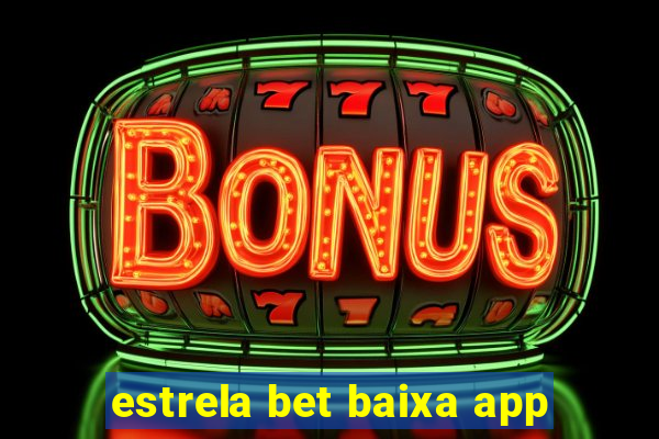 estrela bet baixa app