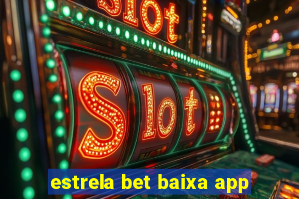 estrela bet baixa app