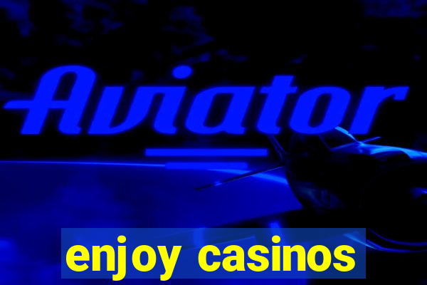 enjoy casinos