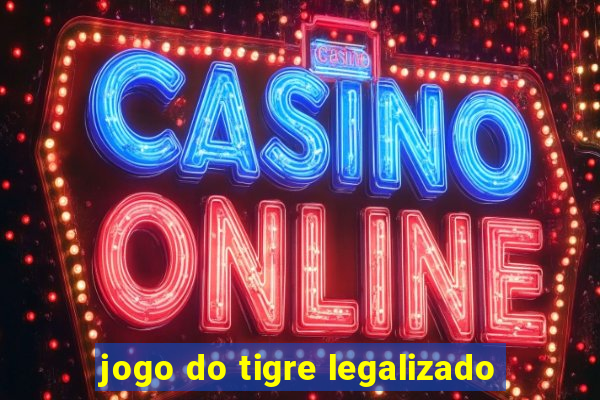 jogo do tigre legalizado