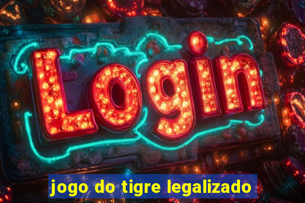 jogo do tigre legalizado