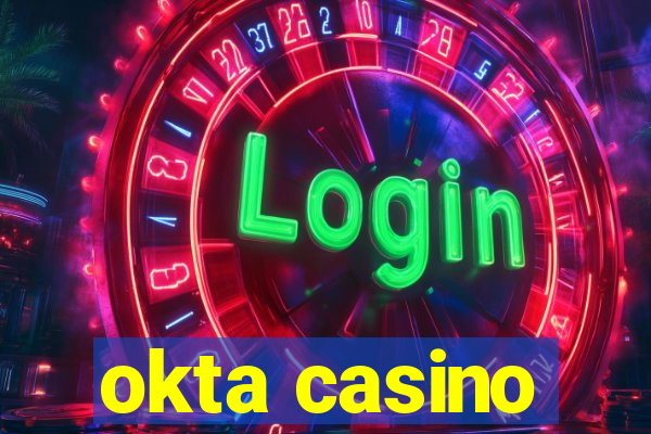 okta casino