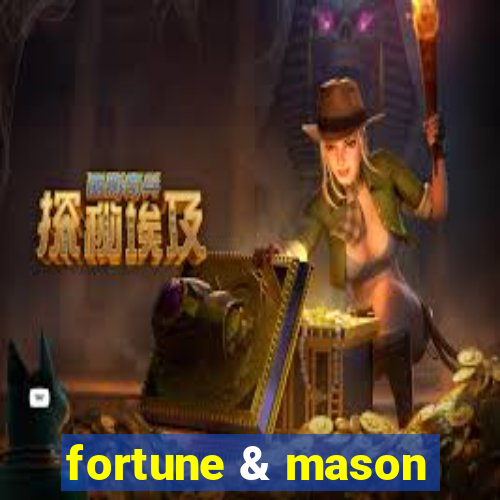 fortune & mason