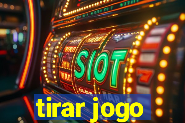 tirar jogo