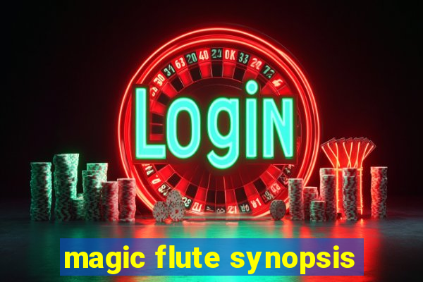 magic flute synopsis