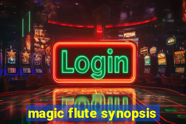 magic flute synopsis