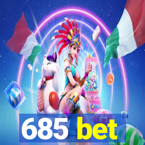 685 bet