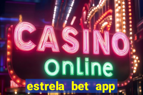 estrela bet app nao compativel