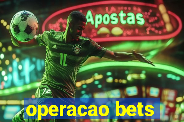 operacao bets