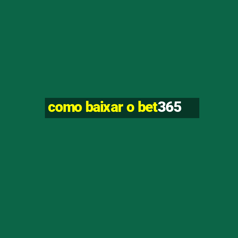 como baixar o bet365