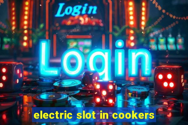 electric slot in cookers