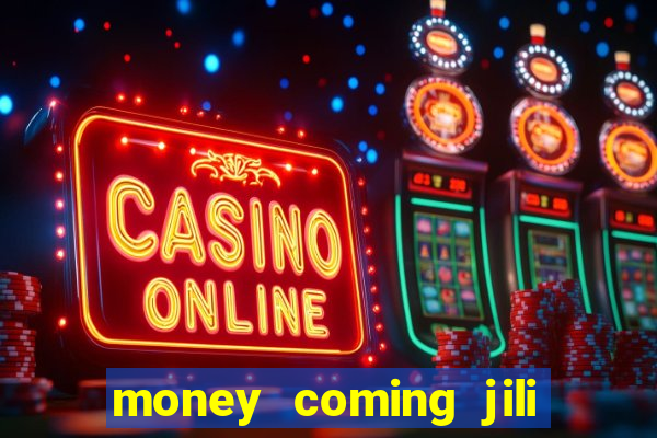 money coming jili asia slots