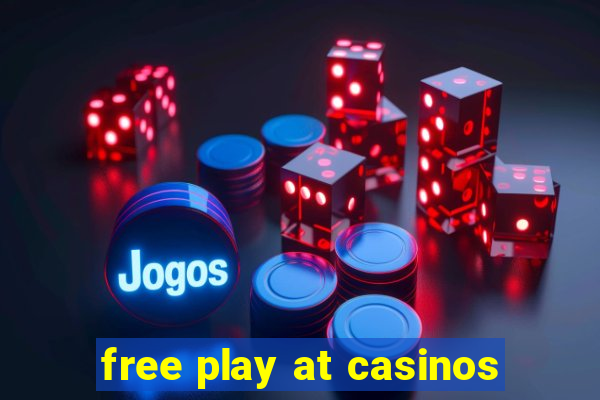 free play at casinos