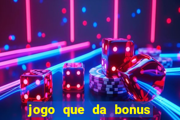 jogo que da bonus e pode sacar