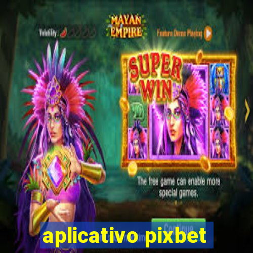 aplicativo pixbet