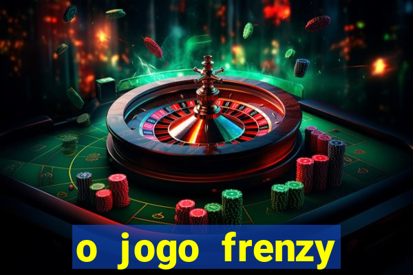 o jogo frenzy slots paga mesmo