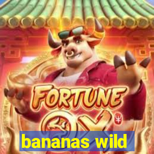 bananas wild