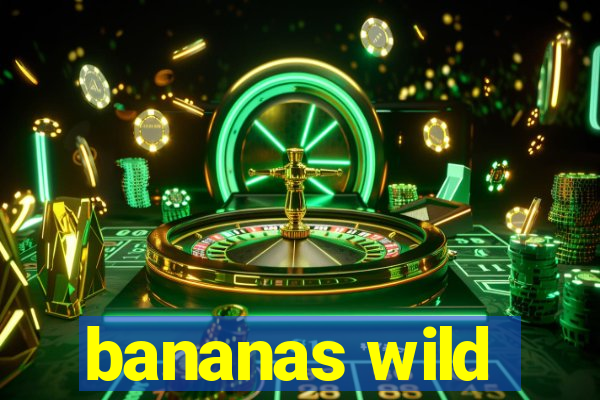 bananas wild