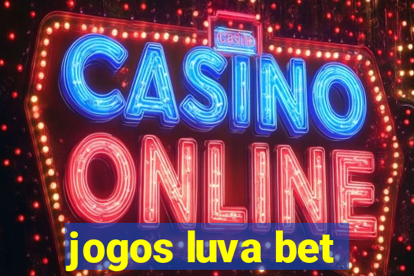 jogos luva bet