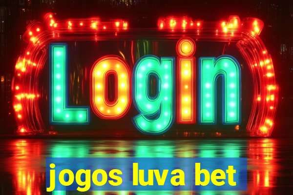 jogos luva bet