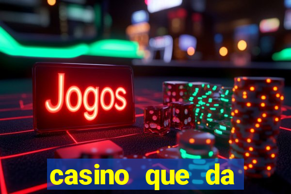 casino que da dinheiro no cadastro