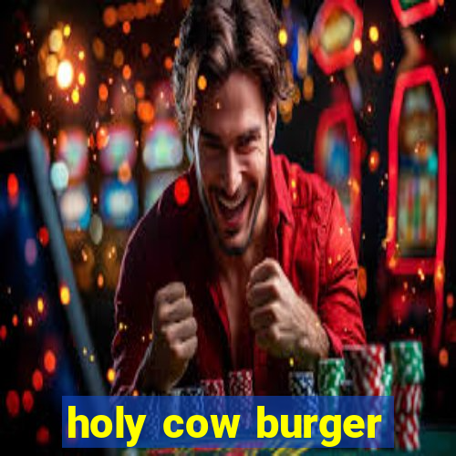 holy cow burger