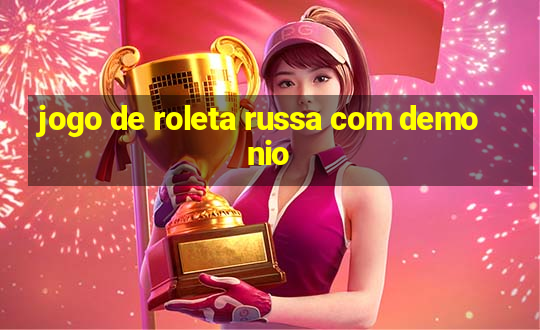 jogo de roleta russa com demonio