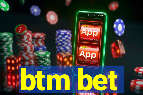 btm bet