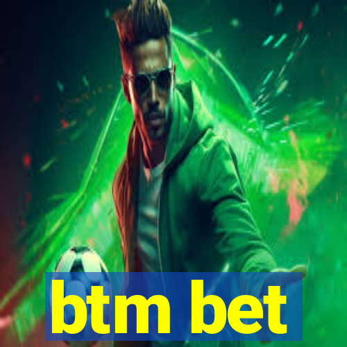 btm bet