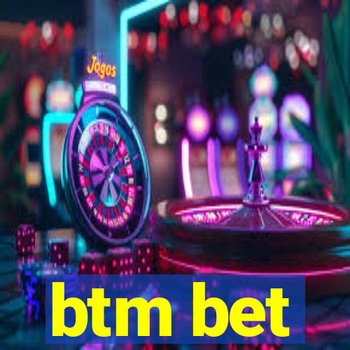 btm bet