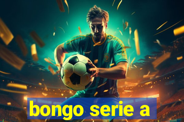 bongo serie a