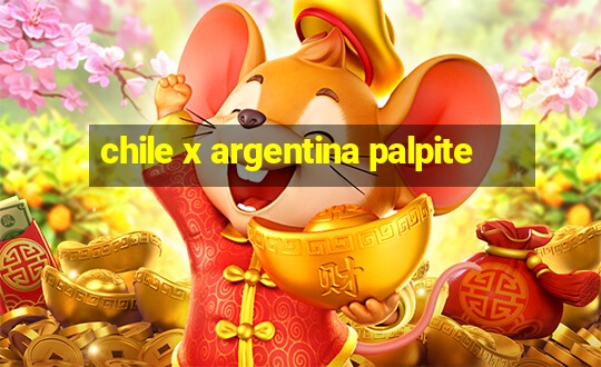 chile x argentina palpite