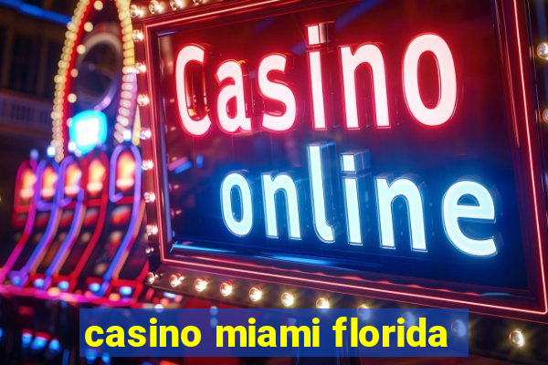 casino miami florida