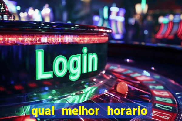 qual melhor horario para jogar no vai de bet